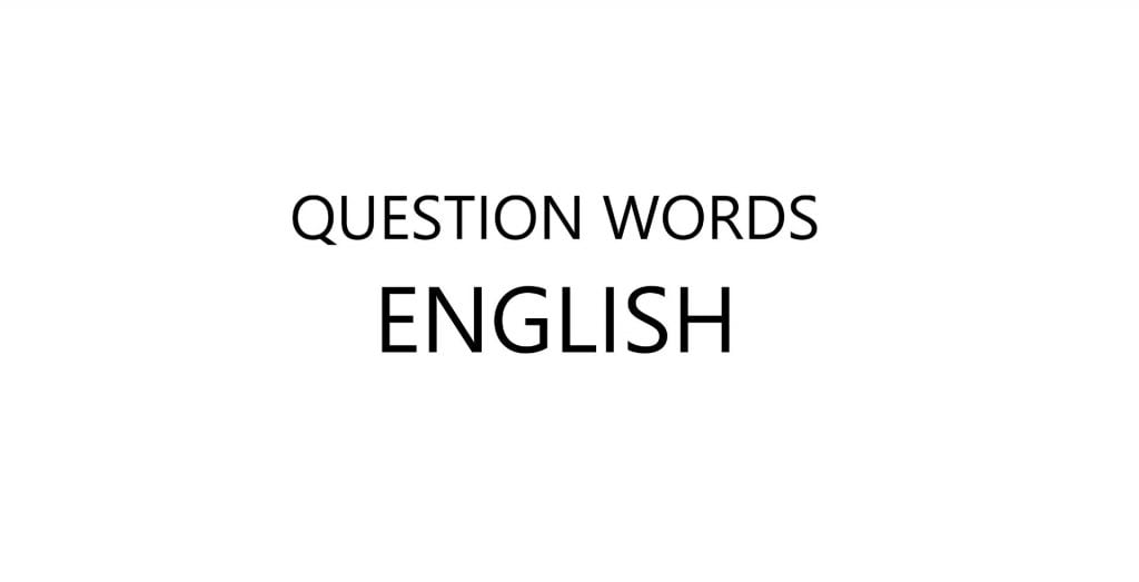 Question words: Introduction